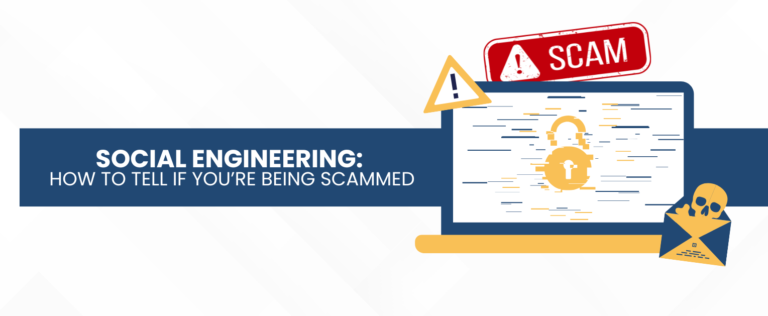 Social Engineering: How to Tell if You’re Being Scammed